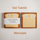 Sad Toastie: Memo Pad